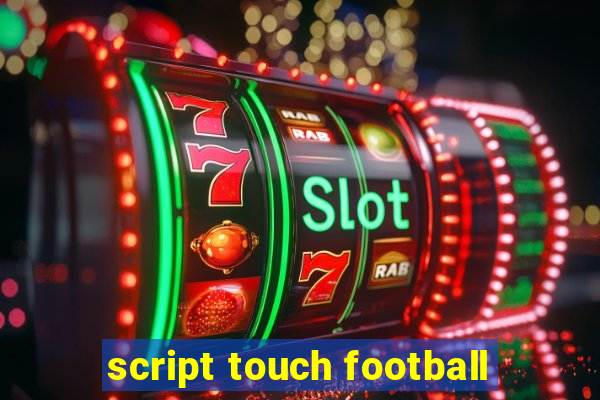 script touch football